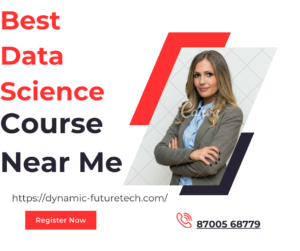Best Data Science Course Near Me – Dynamic FutureTech